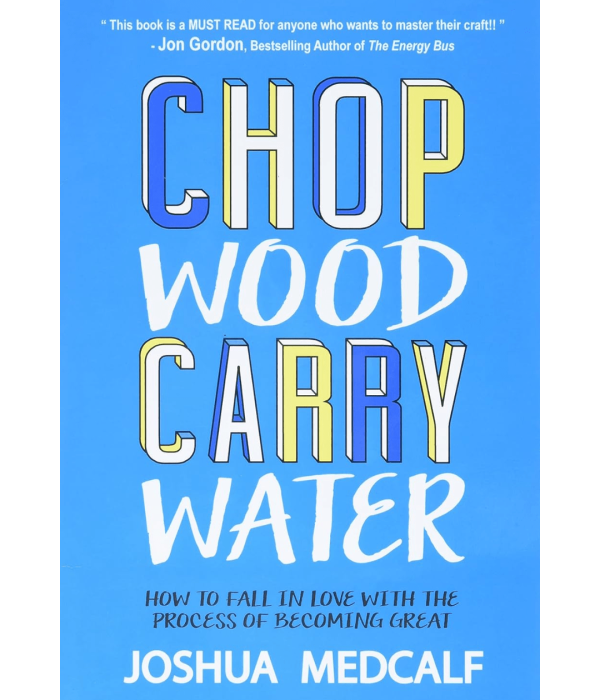book cover of Chop Wood, Carry Water by Joshua Medcalf